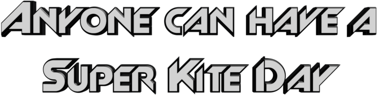 Anyone Can Have A Super Kite Day - Anyone Can Have A Super Kite Day (768x210)