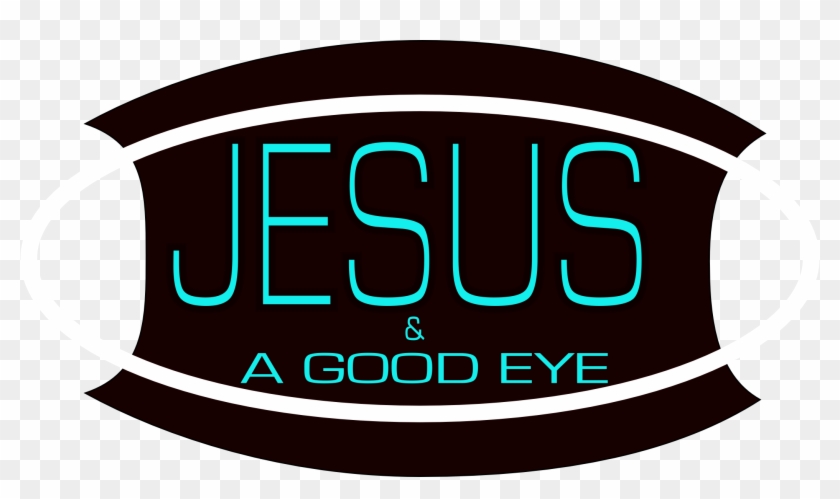 Jesus And A Good Eye Pt - Jesus And A Good Eye Pt #485854