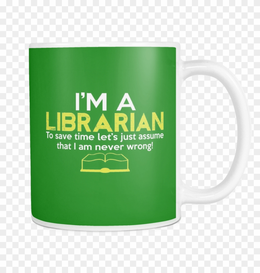 I'm A Librarian To Save Time Let's Just Assume That - Grammar #826972