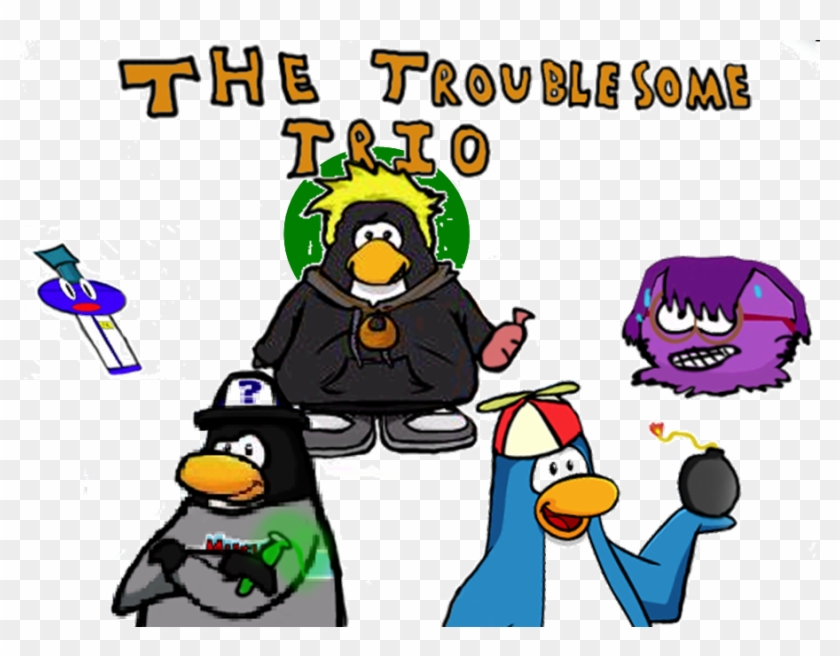 The Troublesome Trio - Club Penguin #1074729