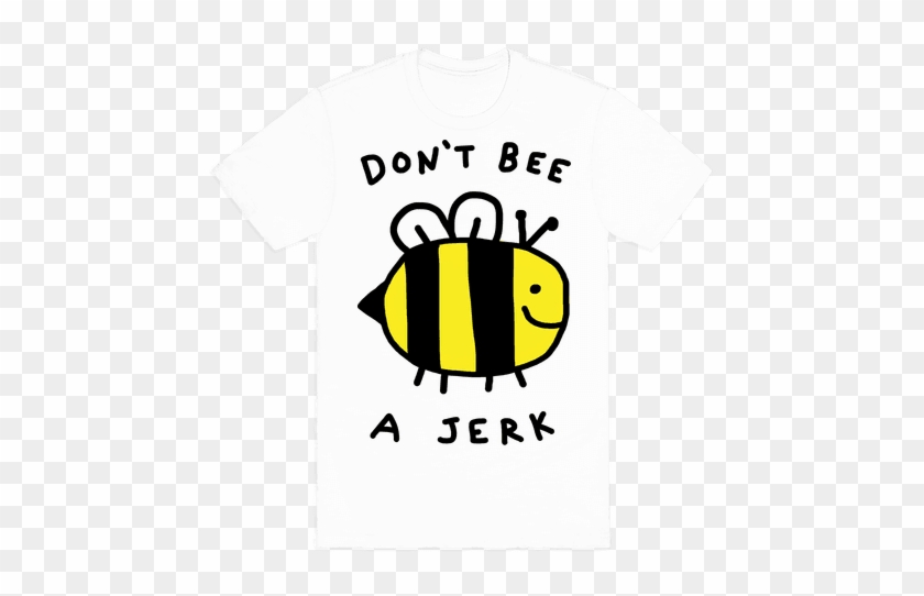 Don't Bee A Jerk - Honeybee #1133795