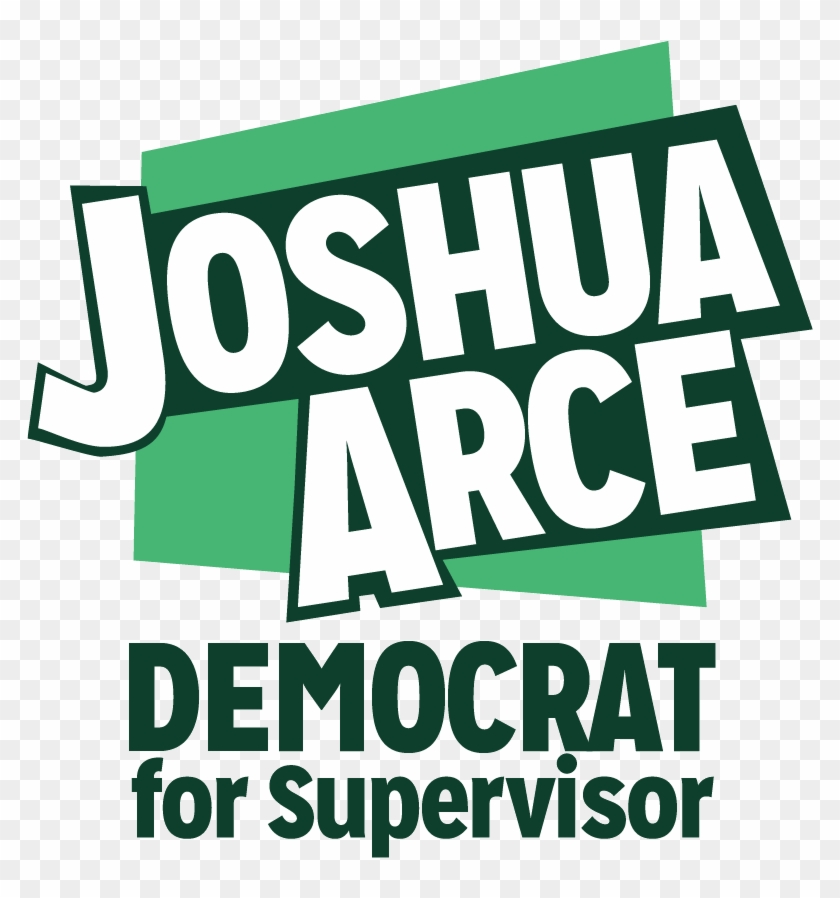 Joshua Arce Democrat For Supervisor - Joshua Arce #1270893