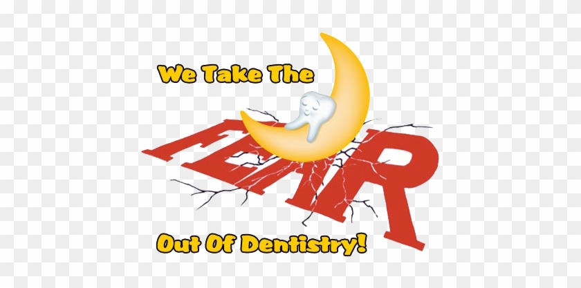 We Take The Fear Out Of Dentistry - Screw Fear #1286646