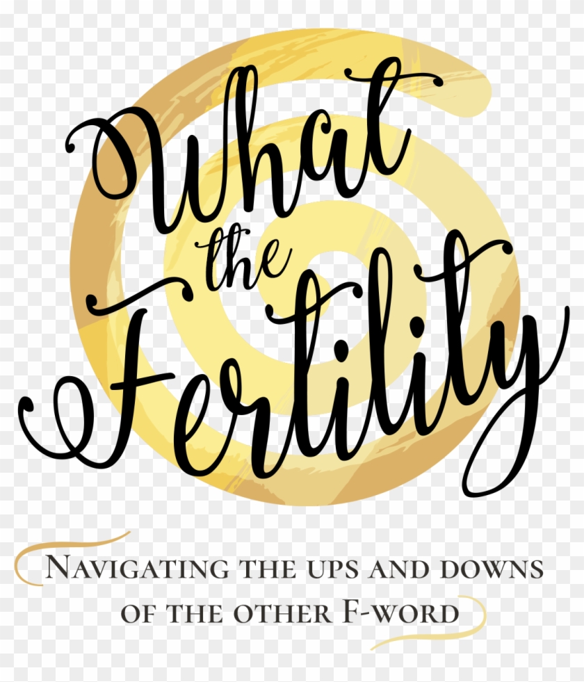 What The Fertility - Calligraphy #1294570