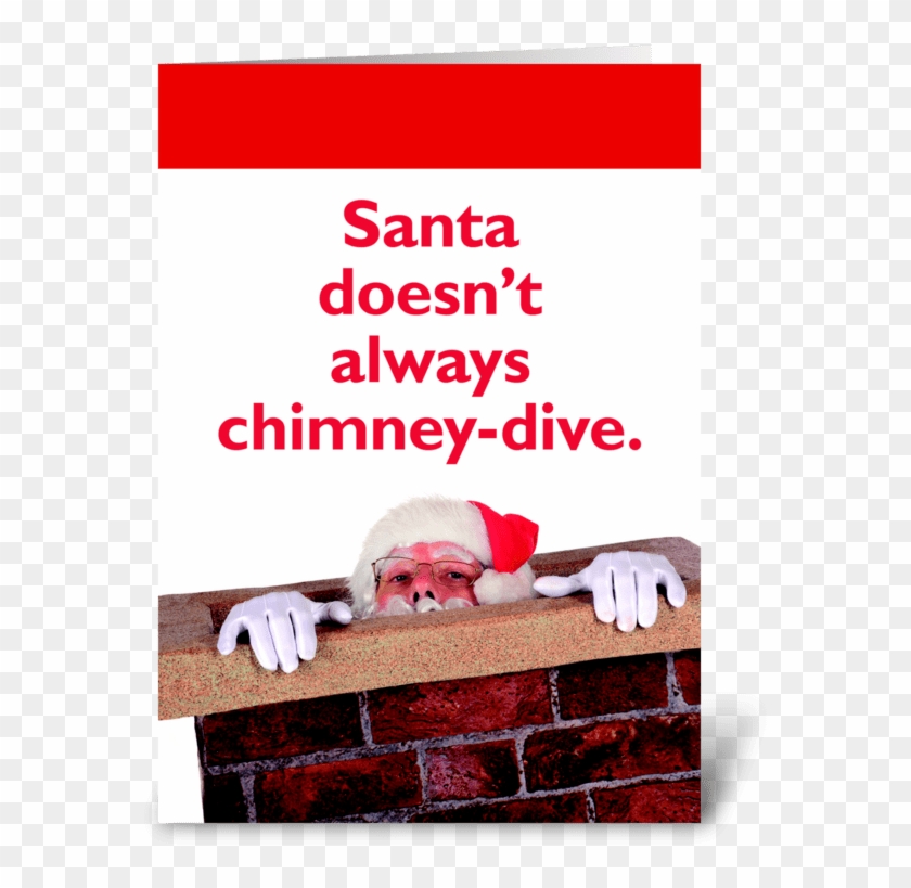 Santa Doesn't Always Chimney-dive Greeting Card - Santa Claus #1298233