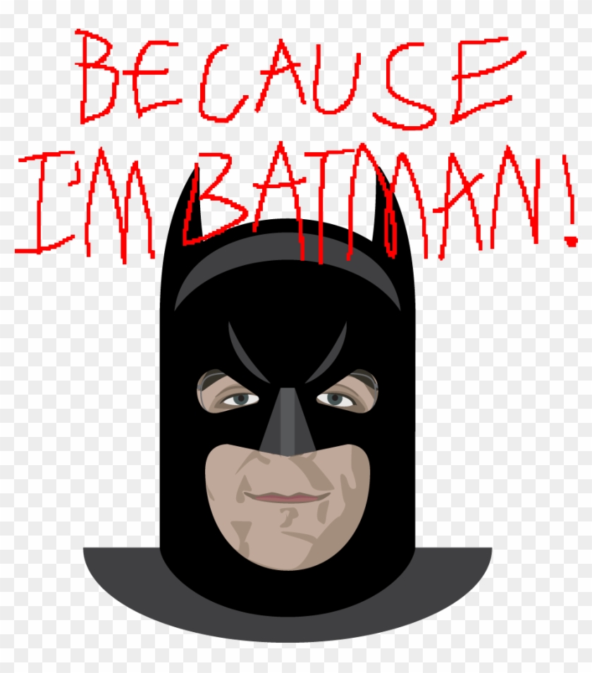 Because I'm Batman - Because I'm Batman - Free Transparent PNG Clipart ...