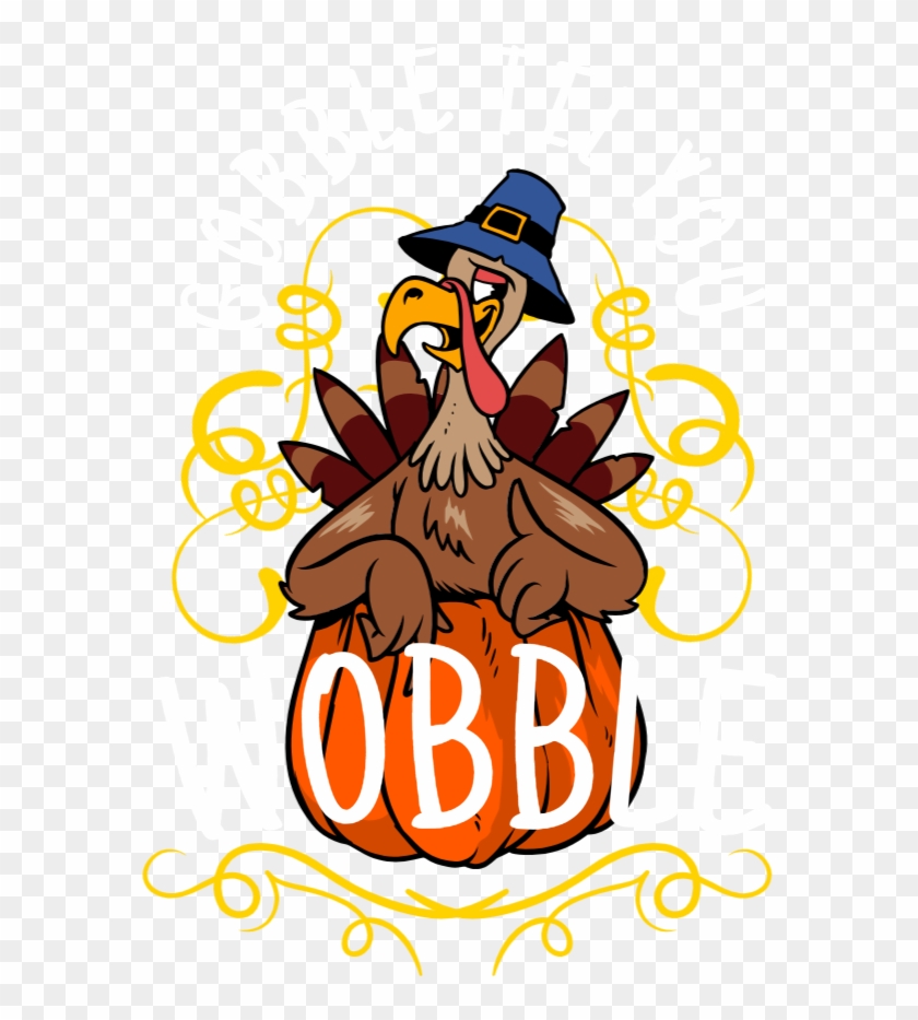 Gobble Til You Wobble - Gobble Til You Wobble #1577658