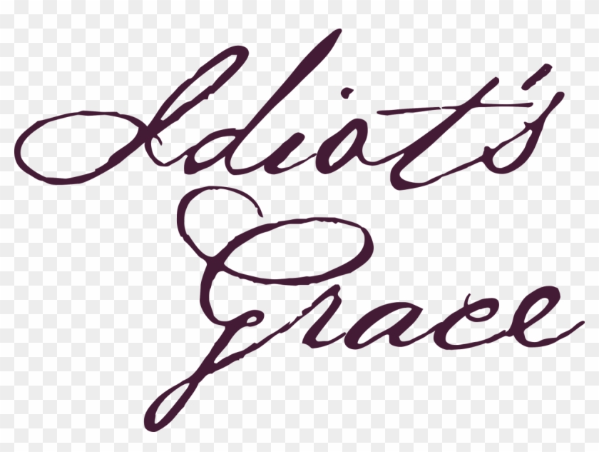 Idiot's Grace - Calligraphy #1622264