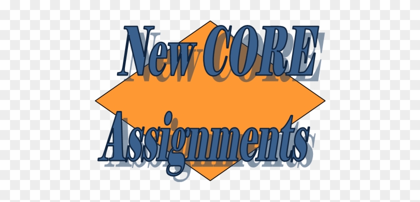 New Core Assignments Begin Tuesday, March 19, - New Core Assignments Begin Tuesday, March 19, #1665715