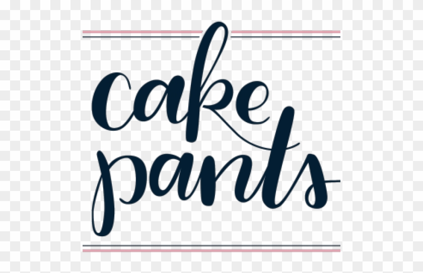 Put On Your Cake Pants From The Kitchen Of A Semi-vegetarian - Calligraphy #1728754