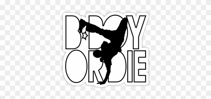 Bboy Or Die T Shirts, B Boy Or Die Shirts, Breaking, - Bboy Or Die #1745840