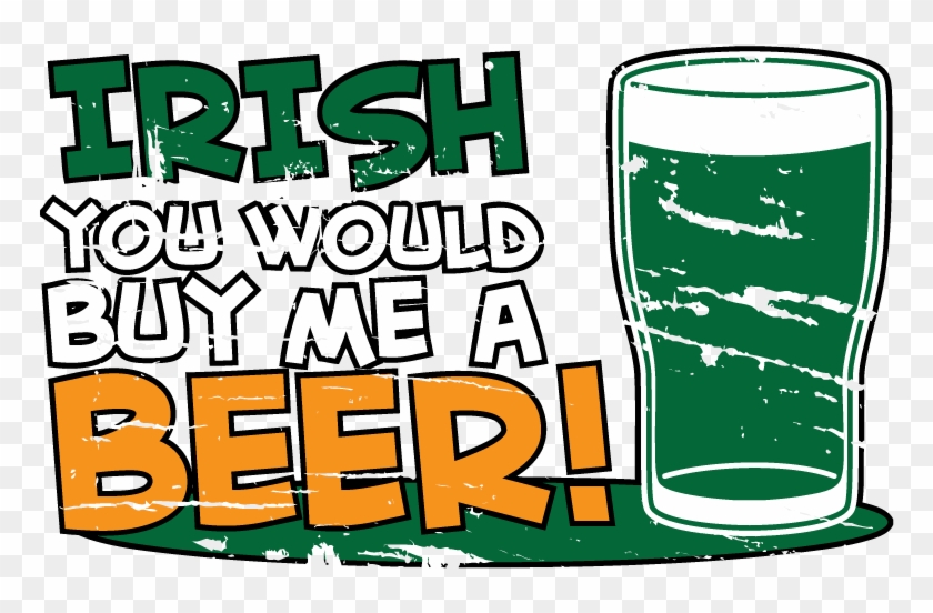 Irish You Would Buy Me Beer St Patricks Day Funny Slainte - Irish You Would Buy Me Beer St Patricks Day Funny Slainte #330669