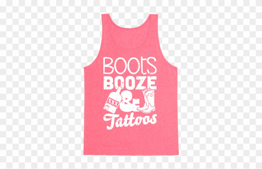 Boots Booze And Tattoos Tank - Boots Booze And Tattoos Poster: Funny Poster Hiskey, #362744