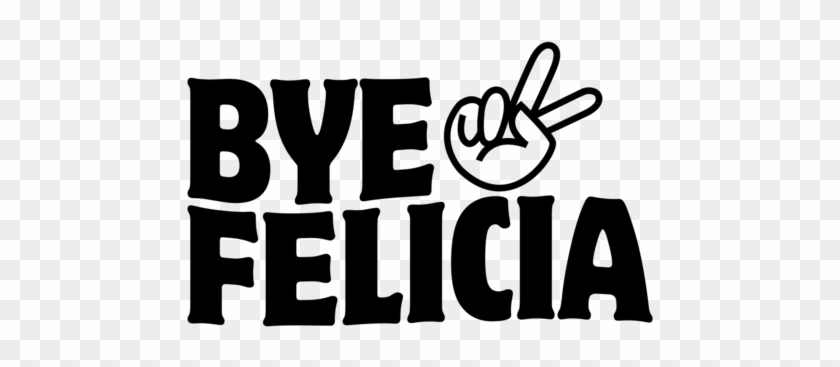 Bye Felicia Png Images Transparent - Tang Center Berkeley #369766