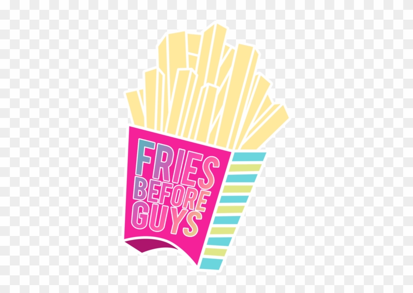 Fries Before Guys By Rosemoji - French Fries #423583