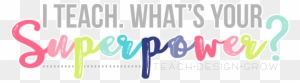 I Teach Whats Your Superpower Clipart - Teach What's Your Superpower ...