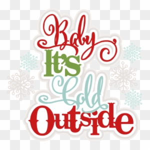 Download Baby It S Cold Outside Svg Scrapbook Title Winter Baby Its Cold Outside Clipart Free Transparent Png Clipart Images Download