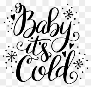 Hand Lettered Baby It Baby Its Cold Outside Svg Free Transparent Png Clipart Images Download