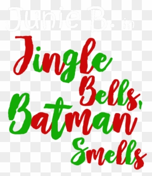 Junie B In Jingle Bells Batman Smells Junie B In Jingle Bells Batman Smells Free Transparent Png Clipart Images Download