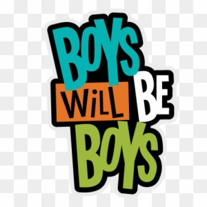 Download Boys Will Be Boys Svg Scrapbook Collection Cute Svg Graphic Design Free Transparent Png Clipart Images Download