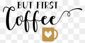 Free Free 342 But First Coffee Svg Free SVG PNG EPS DXF File